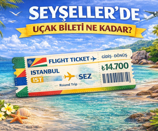 Seyşeller uçak bileti ne kadar?
